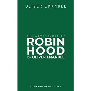 The Adventures of Robin Hood - (Oberon Modern Plays) by  Oliver Emanuel (Paperback) - 1 of 1