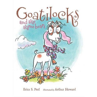 Goatilocks and the Three Bears - by  Erica S Perl (Hardcover)