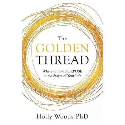 The Golden Thread - by  Holly Woods (Paperback)