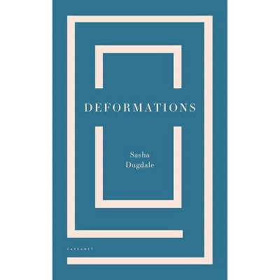 Deformations - by  Sasha Dugdale (Paperback)