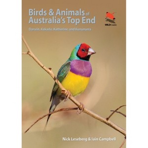 Birds and Animals of Australia's Top End - by  Nick Leseberg & Iain Campbell (Paperback) - 1 of 1