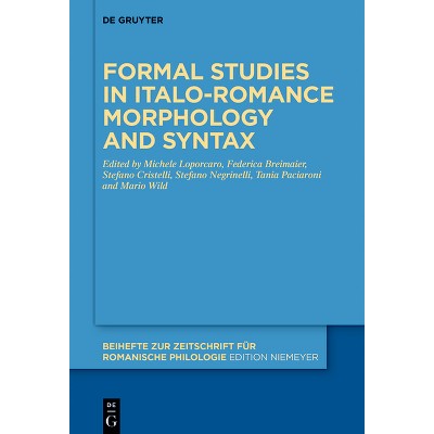 Formal Studies in Italo-Romance Morphology and Syntax - (Beihefte Zur Zeitschrift Für Romanische Philologie) (Hardcover)