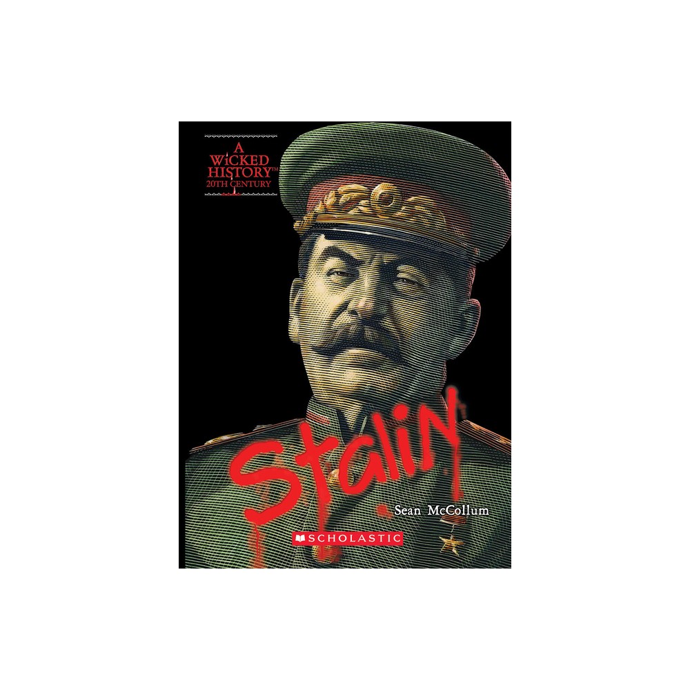 Joseph Stalin (a Wicked History) - by Sean McCollum (Paperback)