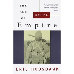 The Age of Empire - (History of the Modern World) by  Eric Hobsbawm (Paperback) - 1 of 1