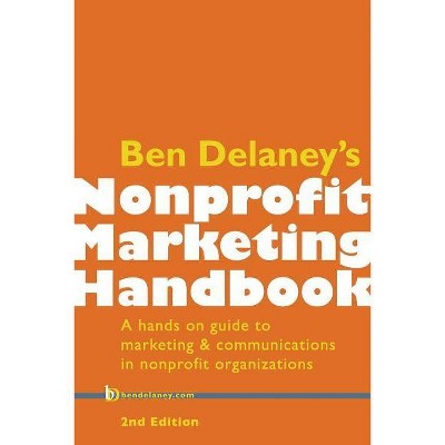 Ben Delaney's Nonprofit Marketing Handbook, Second Edition - 2nd Edition (Paperback)