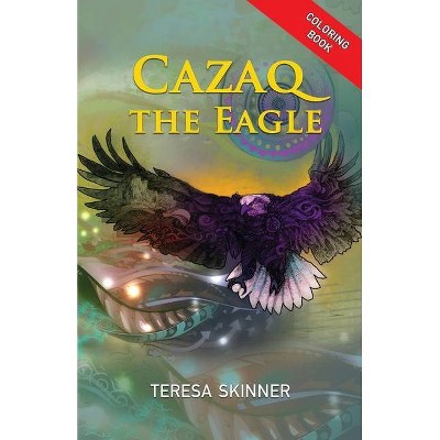 Cazaq the Eagle Coloring Book - by  Teresa Skinner (Paperback)