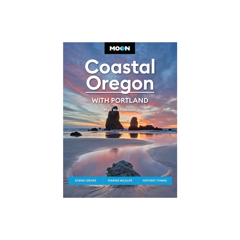 Moon Coastal Oregon: With Portland - (Travel Guide) by Matt Wastradowski & Moon Travel Guides (Paperback)