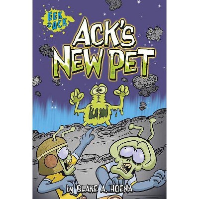 Ack's New Pet - (Eek and Ack Early Chapter Books) by  Blake Hoena & Blake A Hoena (Paperback)