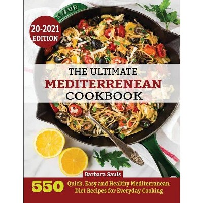 The Ultimate Mediterrenean Cookbook - by  Barbara Sauls (Paperback)