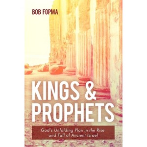 Kings & Prophets - by  Bob Fopma (Paperback) - 1 of 1