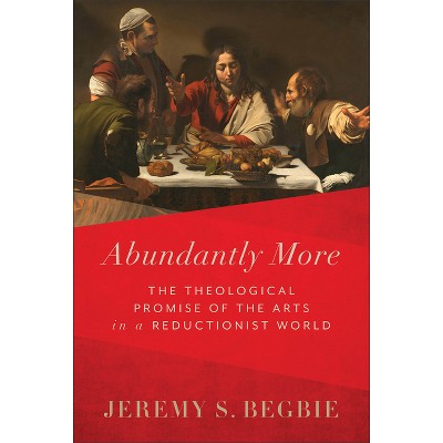 Abundantly More - by  Jeremy S Begbie (Hardcover)