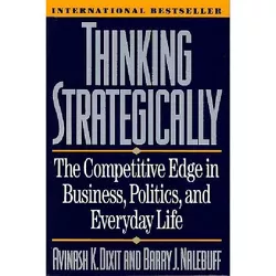 Thinking Strategically - (Norton Paperback) 4th Edition by  Avinash K Dixit & Barry J Nalebuff (Paperback)