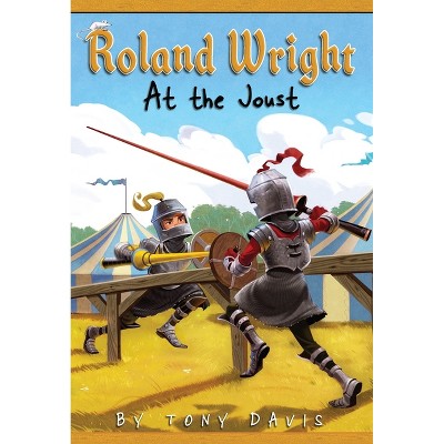 Roland Wright: At the Joust - by  Tony Davis (Paperback)