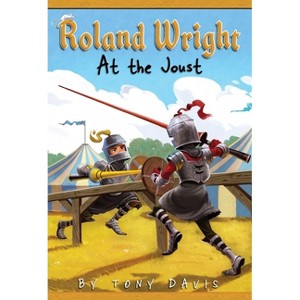 Roland Wright: At the Joust - by  Tony Davis (Paperback) - 1 of 1
