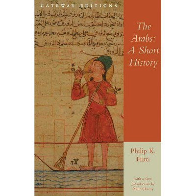 The Arabs - by  Philip Khuri Hitti (Paperback)