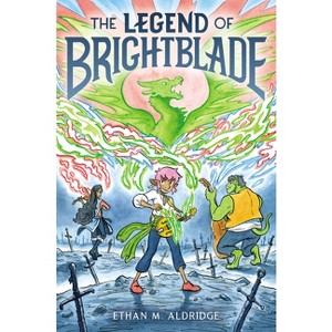 The Legend of Brightblade - by Ethan M Aldridge - 1 of 1