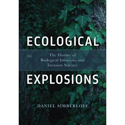 Ecological Explosions - by  Daniel Simberloff (Paperback)