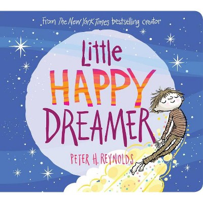 Little Happy Dreamer - by  Peter H Reynolds (Board Book)