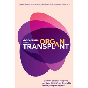 Mayo Clinic Guide to Organ Transplant - by  Bashar A Aqel & Julie K Heimbach & C Burcin Taner (Hardcover) - 1 of 1