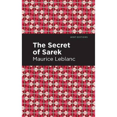 The Secret of the Sarek - (Mint Editions) by  Maurice LeBlanc (Paperback)