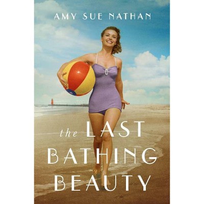 The Last Bathing Beauty - by  Amy Sue Nathan (Paperback)