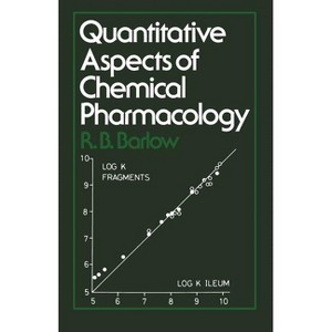 Quantitative Aspects of Chemical Pharmacology - by  R B Barlow (Paperback) - 1 of 1