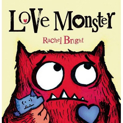 Love Monster - by  Rachel Bright (Hardcover)