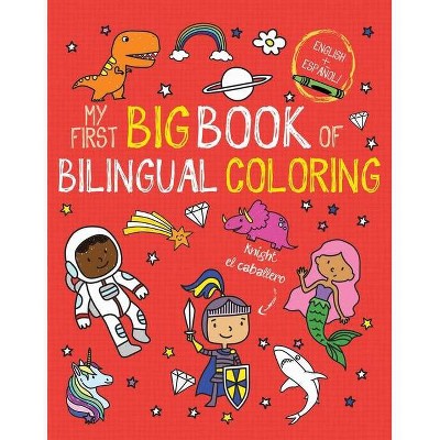 My First Big Book of Bilingual Coloring - (My First Big Book of Coloring) by  Little Bee Books (Paperback)