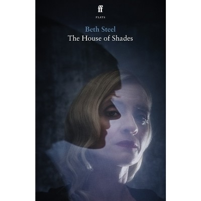 The House of Shades - by  Beth Steel (Paperback)