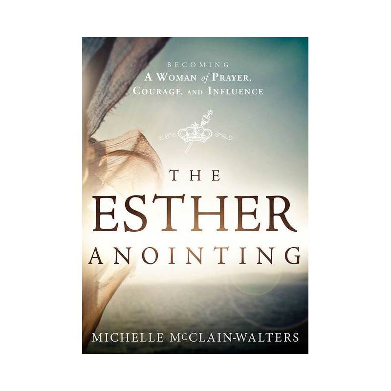 The Esther Anointing - by  Michelle McClain-Walters (Paperback), 1 of 2