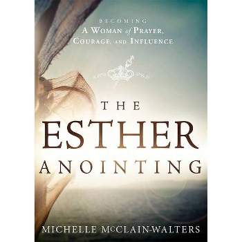 The Esther Anointing - by  Michelle McClain-Walters (Paperback)