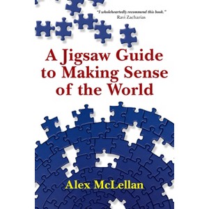 A Jigsaw Guide to Making Sense of the World - by  Alex McLellan (Paperback) - 1 of 1