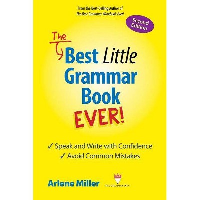 The Best Little Grammar Book Ever! Speak and Write with Confidence / Avoid Common Mistakes, Second Edition - 2nd Edition by  Arlene Miller