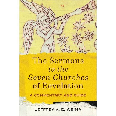 Sermons to the Seven Churches of Revelation - by  Jeffrey A D Weima (Hardcover)