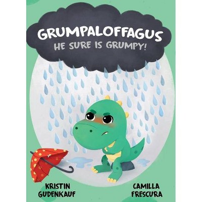 Grumpaloffagus - by  Kristin Gudenkauf (Hardcover)