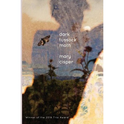 Dark Tussock Moth - by  Mary Cisper (Paperback)