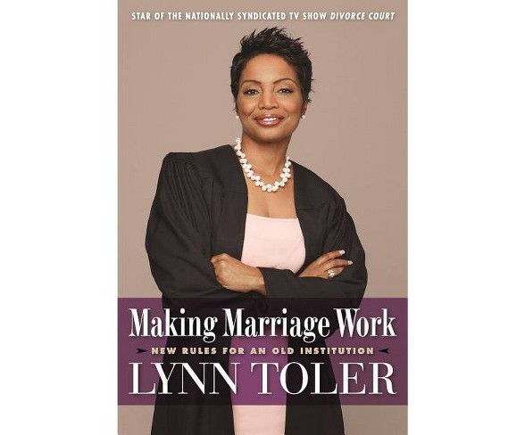 Making Marriage Work - by  Lynn Toler (Paperback)