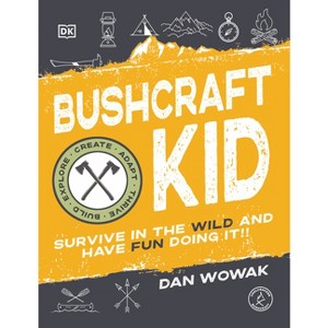Bushcraft Kid - by  Dan Wowak (Paperback) - 1 of 1