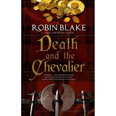 Death and the Chevalier - (Cragg and Fidelis Mystery) by  Robin Blake (Hardcover)