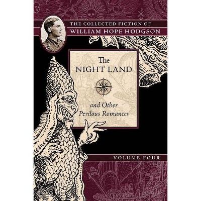 The Night Land And Other Perilous Romances - (collected Fiction Of ...