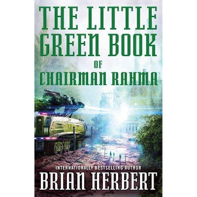 The Little Green Book of Chairman Rahma - by  Brian Herbert (Paperback)