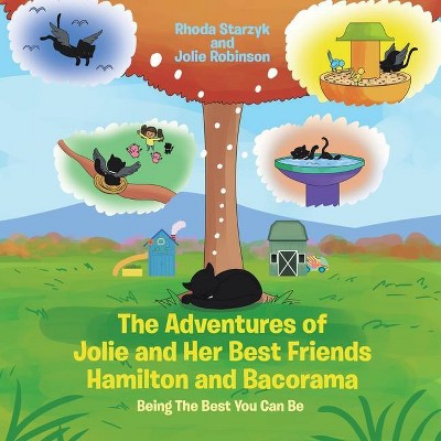 The Adventures of Jolie and Her Best Friends Hamilton and Bacorama - by  Rhoda Starzyk & Jolie Robinson (Paperback)