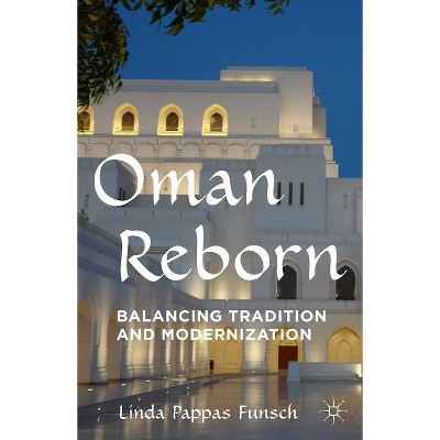 Oman Reborn - by  Linda Pappas Funsch (Hardcover)