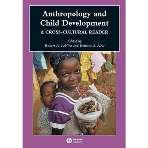 Anthropology and Child Development - (Wiley Blackwell Anthologies in Social and Cultural Anthropol) by  Robert A Levine & Rebecca S New (Paperback) - 1 of 1