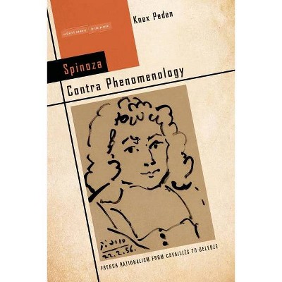 Spinoza Contra Phenomenology - (Cultural Memory in the Present) by  Knox Peden (Hardcover)