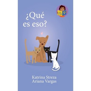 ¿Qué es eso? - (Little Lectores) by  Katrina Streza & Ariana Vargas (Hardcover) - 1 of 1