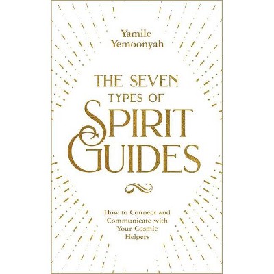 The Seven Types of Spirit Guide - by  Yamile Yemoonyah (Paperback)