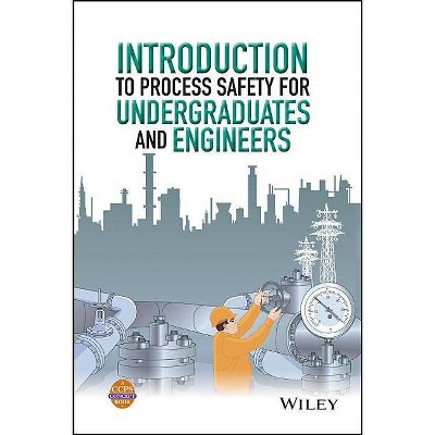 Introduction to Process Safety for Undergraduates and Engineers - (Hardcover)