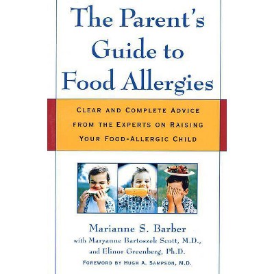 The Parent's Guide to Food Allergies - by  Marianne S Barber & Maryanne Bartoszek Scott & Elinor Greenberg (Paperback)