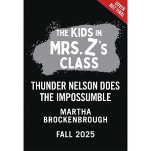 The Kids in Mrs. Z's Class: Thunder Nelson Does the Impossumble - by Martha Brockenbrough - 1 of 1